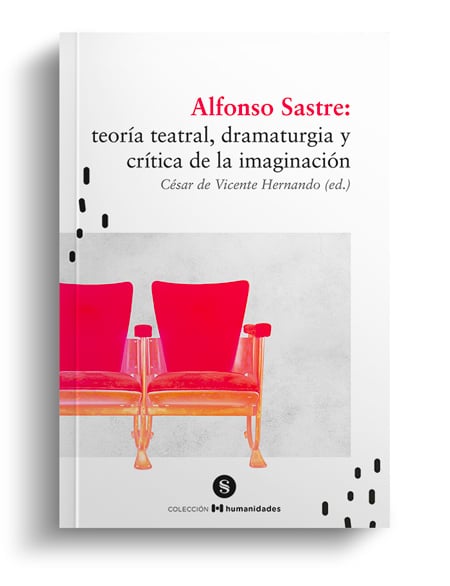 Alfonso Sastre: teoría teatral, dramaturgia y crítica de la imaginación